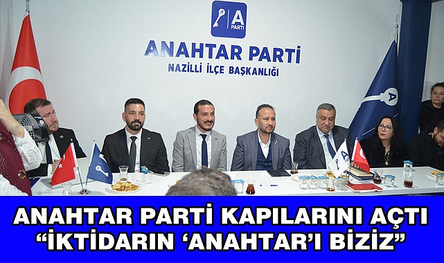 Anahtar Parti kapılarını açtı, Parti binası doldu taştı