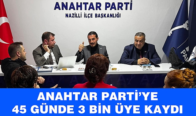 Anahtar Parti'ye 45 günde 3 Bin Üye kaydı