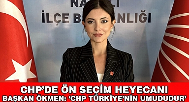 CHP Nazilli’de ön seçim heyecanı