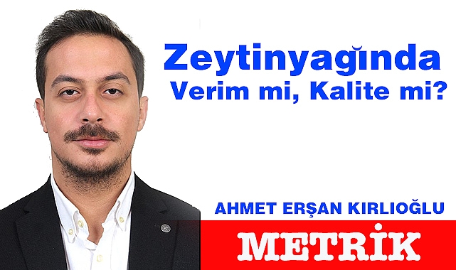 Zeytinyağında Verim mi, Kalite mi?