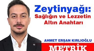 Zeytinyağı: Sağlığın ve Lezzetin Altın Anahtarı