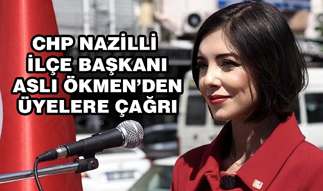 Aslı Ökmen’den CHP Üyelerine çağrı var