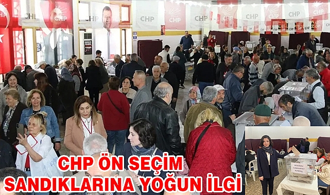 CHP’nin ön seçim sandıklarına Yoğun ilgi