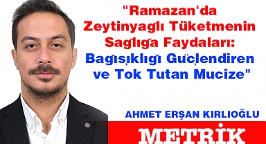 "Ramazan'da Zeytinyağlı Tüketmenin Sağlığa Faydaları: Bağışıklığı Güçlendiren ve Tok Tutan Mucize"