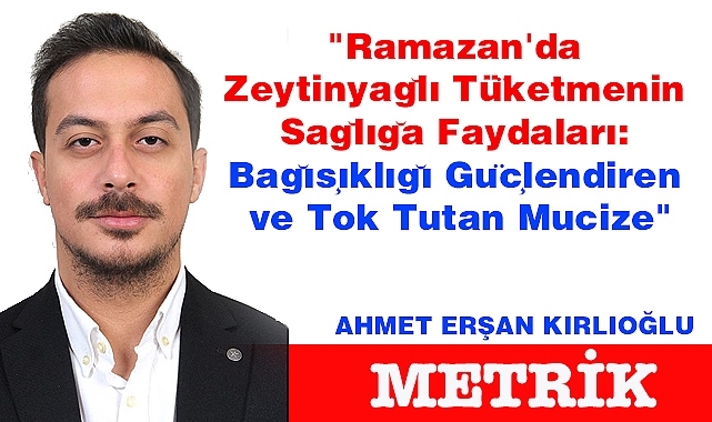 "Ramazan'da Zeytinyağlı Tüketmenin Sağlığa Faydaları: Bağışıklığı Güçlendiren ve Tok Tutan Mucize"