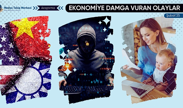 Şubat 2025’te Ekonomiye Damga Vuran Olaylar!