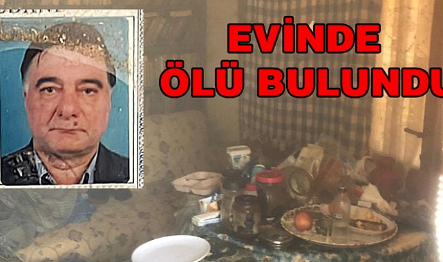 Yalnız yaşayan adam evinde ölü bulundu