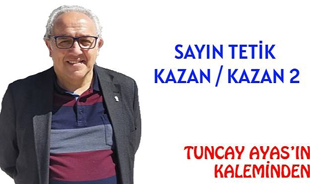 SAYIN TETİK  KAZAN / KAZAN 2