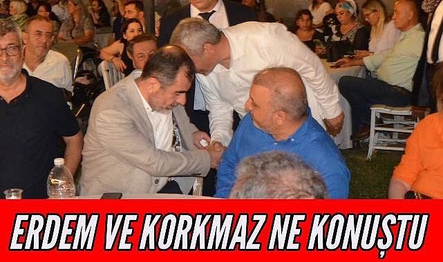 İYİ Parti’li Korkmaz ile Erdem ne konuştu
