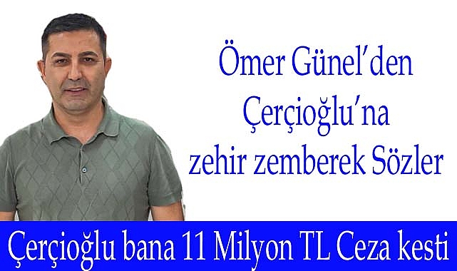 Ömer Günel'den Çerçioğlu’na Zehir zemberek Sözler