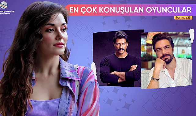 Temmuz 2025’te En Çok Konuşulan Oyuncular!