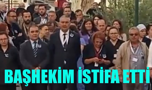 BAŞHEKİM İSTİFA ETTİ