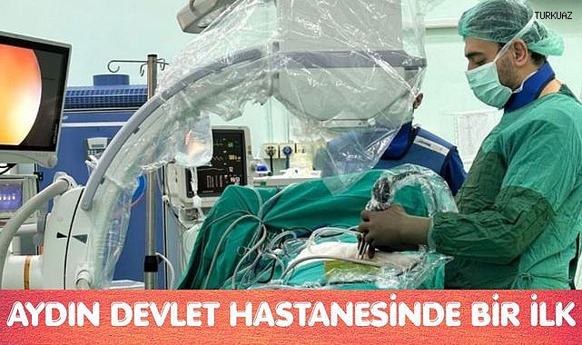 AYDIN DEVLET HASTANESİNDE BİR İLK