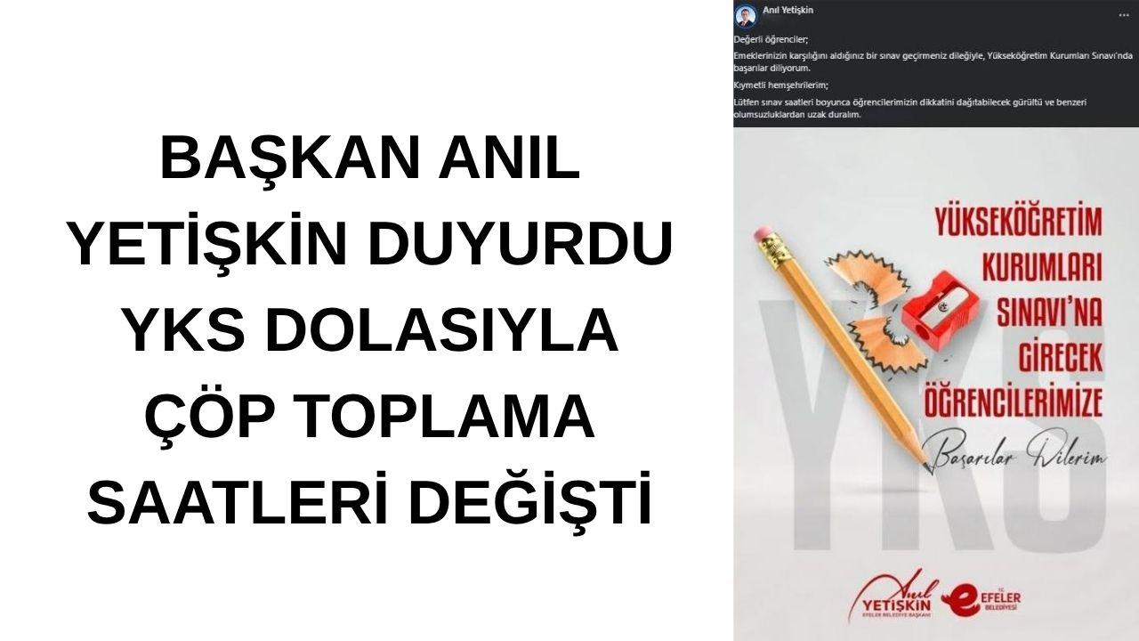 BAŞKAN ANIL YETİŞKİN DUYURDU: YKS DOLASIYLA ÇÖP TOPLAMA SAATLERİ DEĞİŞTİ