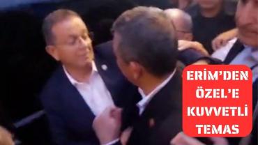 Erim’den Özgür Özel'e Kuvvetli Temas