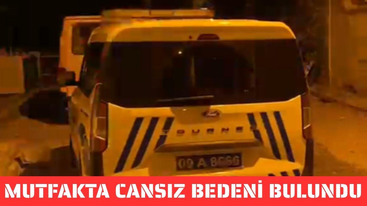 Nazilli’de Acı Son: Mutfakta Cansız Bedeni Bulundu!