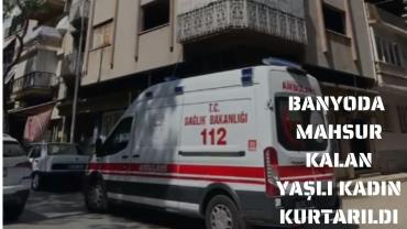 NAZİLLİ'DE KORKU DOLU ANLAR: BANYODA MAHSUR KALAN YAŞLI KADINI EKİPLER KURTARDI!