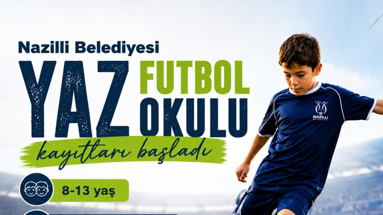 NAZİLLİ BELEDİYESİ YAZ FUTBOL OKULU KAYITLARI BAŞLADI
